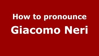 How to pronounce Giacomo Neri
