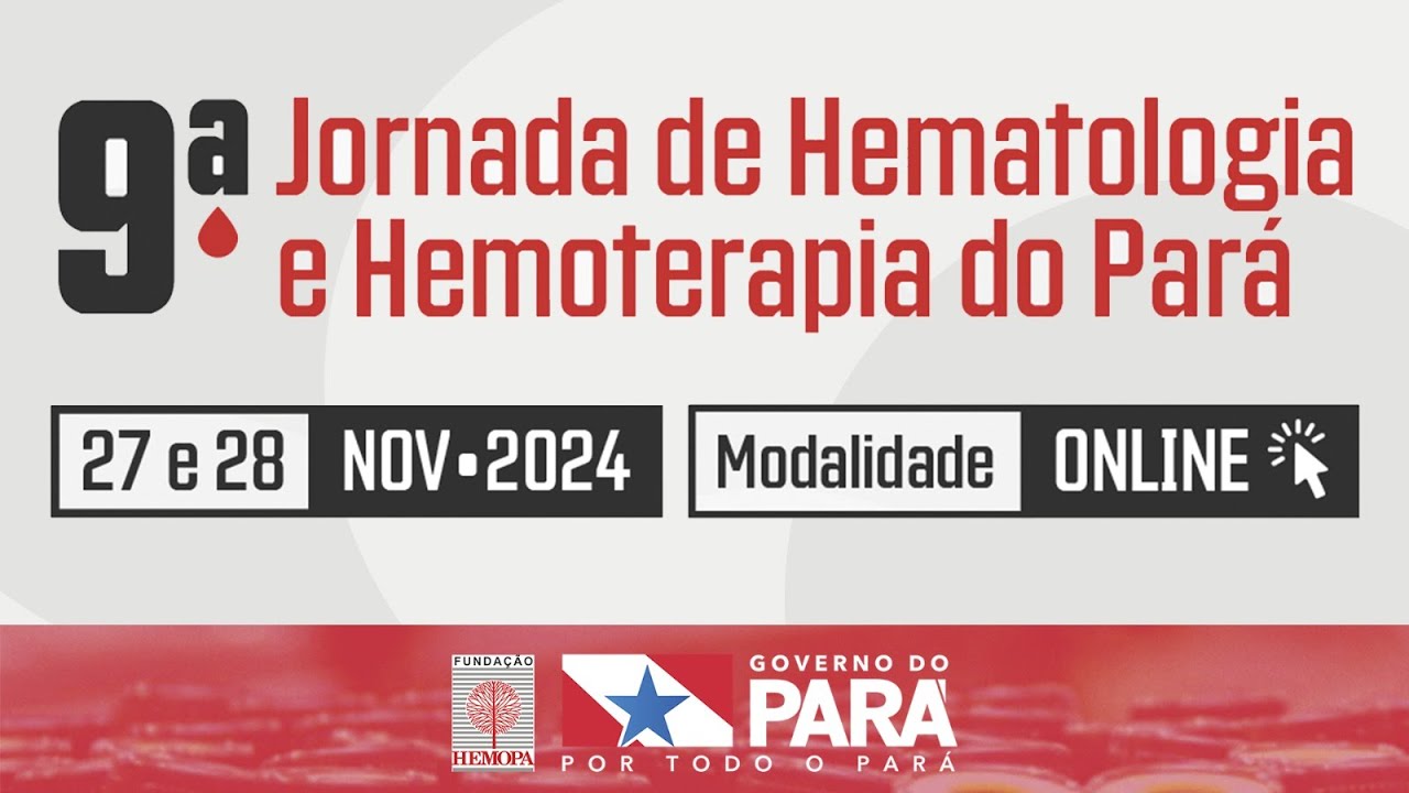 1º DIA - 9ª JORNADA DE HEMATOLOGIA E HEMOTERAPIA DO PARÁ