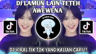 Download lagu DJ LAMUN LAIN TETEH AWEWENA | DJ TETEH DOEL SUMBANG JEDAG JEDUG VIRAL TIKTOK 2024 !! mp3