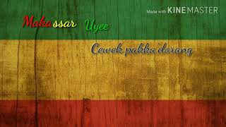 Download lagu Makassar Uyee - Cewek Pakka'dorang ( Video Lyric) mp3
