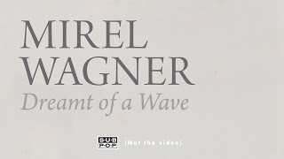 Mirel Wagner - Dreamt of a Wave (When the Cellar Children... album stream, track 6/10)