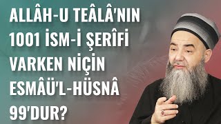 Allâh-u Teâlâ'nın 1001 İsm-i Şerîfi Varken Niçin Esmâü'l-Hüsnâ 99'dur?