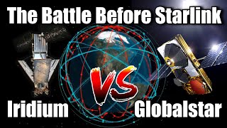 The First Global Satellite Constellations - How Iridium & Globalstar Changed The World