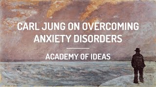 Carl Jung on Overcoming Anxiety Disorders