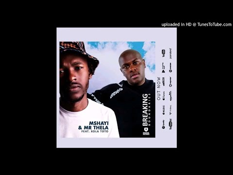 Mshayi & Mr Thela - Breaking Boundaries (feat. Xola Toto)