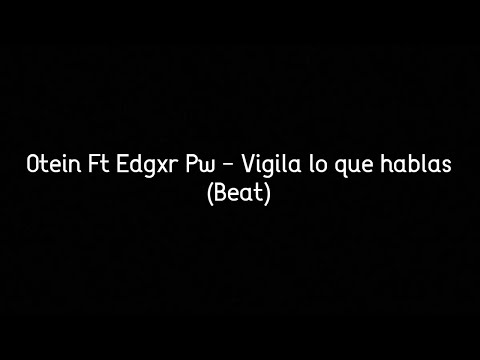 Otein Ft Edgxr Pw - Vigila lo que hablas (Solo beat)