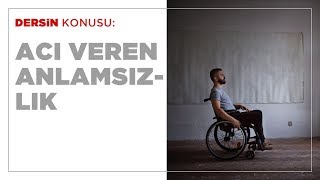 Acı Veren Anlamsızlık