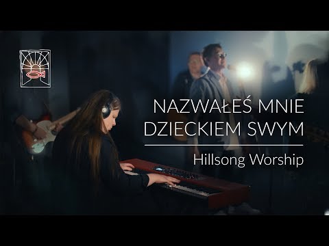 Who You Say I Am (Nazwałeś mnie dzieckiem swym) - Hillsong Worship (cover)