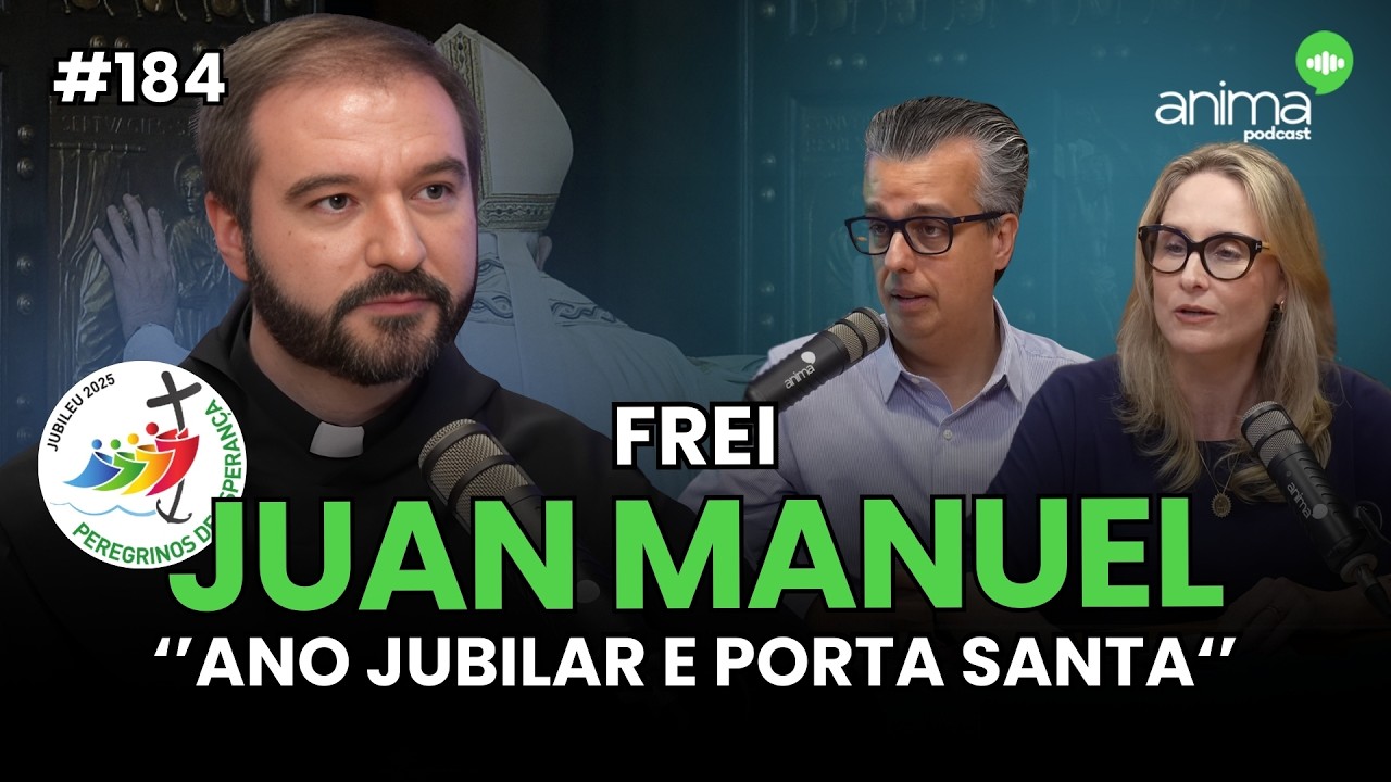 Os benefícios do Ano Jubilar para Sua Vida | Ep. #184 | com Frei Juan Manuel