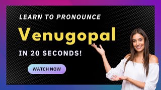 How to pronounce Venugopal
