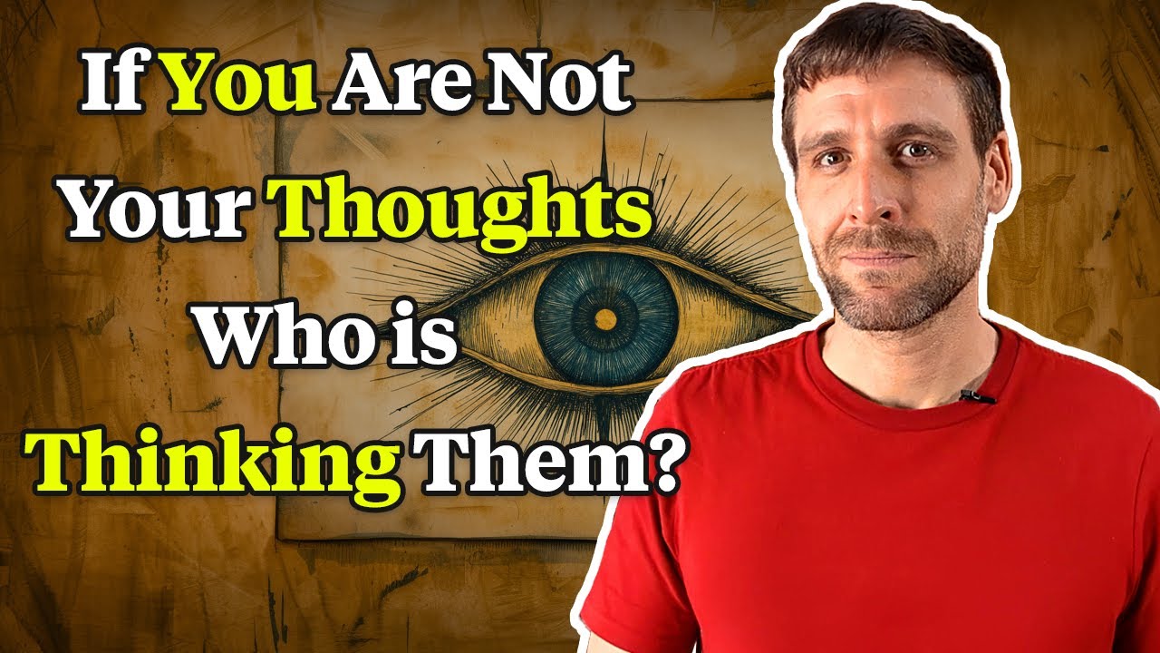 If You’re Not Your Thoughts, Who’s Thinking Them? (Non-Duality/Advaita)