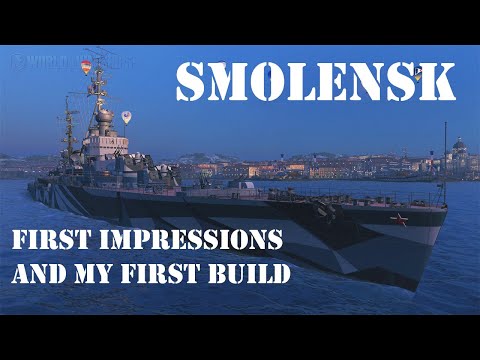 World of Warships - Smolensk First Impressions and my First Build