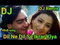 Dil Ne Dil Se Ikrar Kiya Humne Tumse Pyar Kiya Song DJ Remix Song