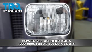 How to Replace Headlights 1999-2025 Ford E-350 Super Duty