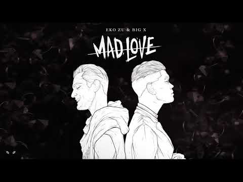 Big X & Eko Zu - Mad Love