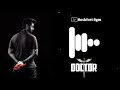 Soul Of Doctor Bgm Doctor Whatsapp Status Tamil Rockfort Bgm