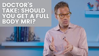Doctor’s Take: Should You Get a Full Body MRI?