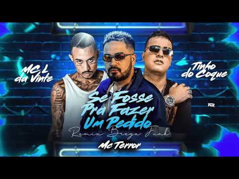 MC TERROR, TINHO DO COQUE E MC L DA VINTE - SE FOSSE PRA FAZER UM PEDIDO - REMIX BREGA FUNK