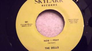 Dells - Now I Pray - Excellent Rare Ballad