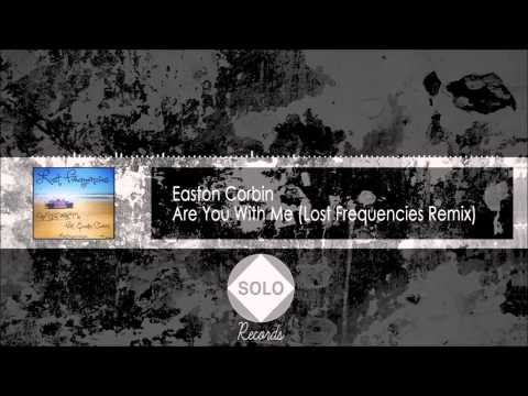 Easton Corbin - Are You With Me (Lost Frequencies Remix)