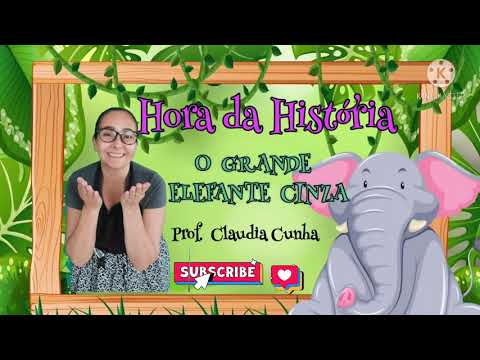 Hora da História - O Grande Elefante Cinza. Conto para trabalhar a Diversidade e Amizade.