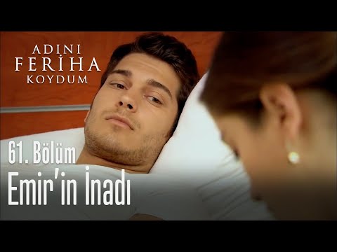 Emir'in inadı - Adını Feriha Koydum 61. Bölüm