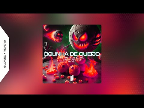 BOLINHA DE QUEIJO   DJ MATHEUS DA SUL, DJ DURAES 011, MC GW (SLOWED & REVERB)
