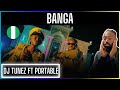DJ Tunez - Banga (Official Video) ft. Portable | Reaction