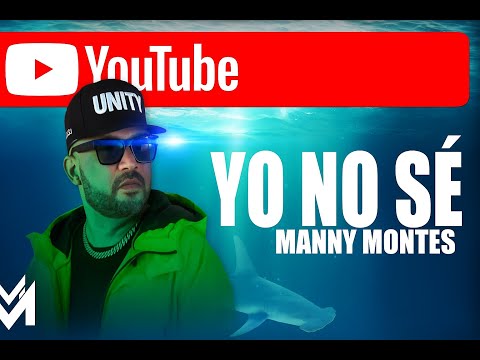 MANNY MONTES - "YO NO SÉ" VIDEO OFICIAL