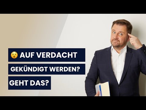 Verdachtskündigung: Darf der Arbeitgeber das? | Anwalt Ansgar Dittmar