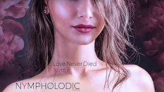 Nytrix - Love Never Died (Nympholodic Remix)