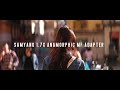 Samyang 1.7x Anamorphic MF Adapter [Test Footage and Review]