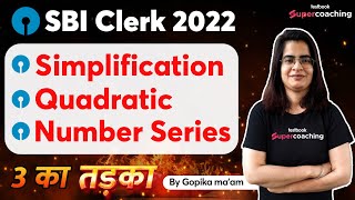 SBI Clerk Maths Classes 2022 | Simplification + Quadratic + Number Series In One Class | Gopika Mam