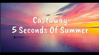 Download lagu Castaway - 5 Seconds Of Summer (Lyrics) mp3