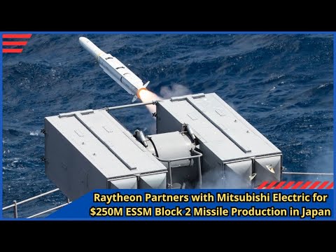 Raytheon Partners with Mitsubishi Electric for $250M ESSM Block 2 Missile Production in Japan