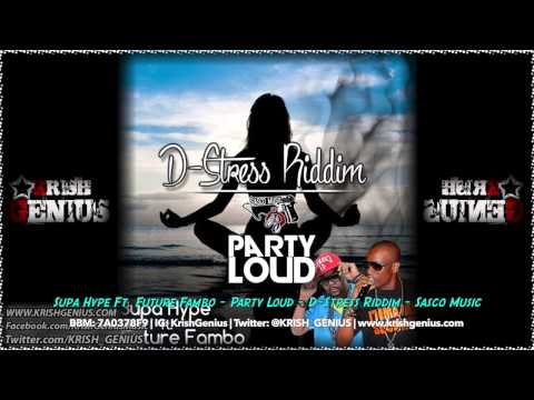 Supa Hype Ft. Future Fambo - Party Loud [D-Stress Riddim] June 2014