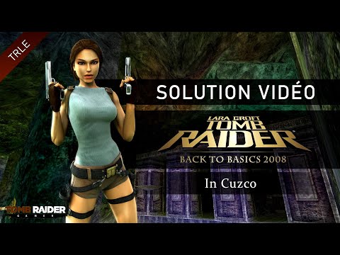 [TRLE] Tomb Raider Back to Basics 2008 : Peru (Btb2008) - #11 - In Cuzco