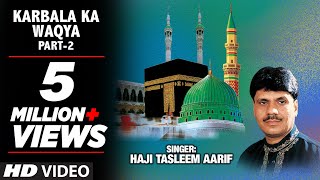 Karbala Ka Waqya-Part-2 Full (HD) | T-Series Islamic Music | Haji Tasleem Aarif