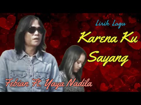 Lirik Lagu Karena Ku Sayang - Febian Ft. Yaya Nadila