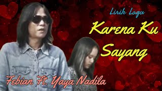 Download lagu Lirik Lagu Karena Ku Sayang - Febian Ft. Yaya Nadila mp3