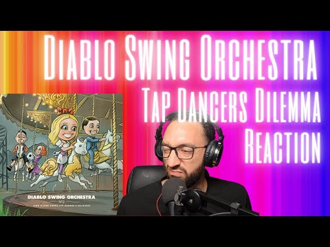 Who Knew I Liked Swing Metal... | Diablo Swing Orchestra "Tap Dancers Dilemma" [REACTION]