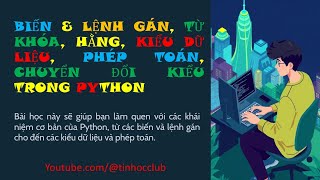 Biến, phép gán, phép toán, chuyển kiểu trong Python