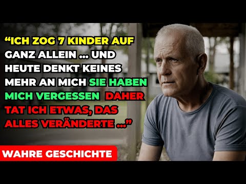 DIE WAHRE GESCHICHTE EINES VATERS:7 KINDER ALLEIN GROSSGEZOGEN,SIE VERGASSEN MICH–BIS ICH ES ÄNDERTE