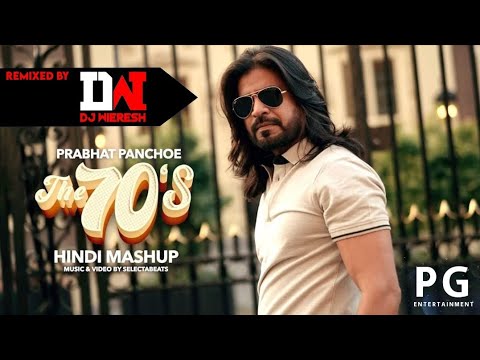 THE 70'S HINDI MASHUP RMX | PRABHAT PANCHOE | DJ WIERESH | PG ENTERTAINMENT PRESENTS