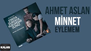 Minnet Eylemem (feat. Ahmet Aslan)   [Orijinal Dizi Müzikleri © 2016 Kalan Müzik ]