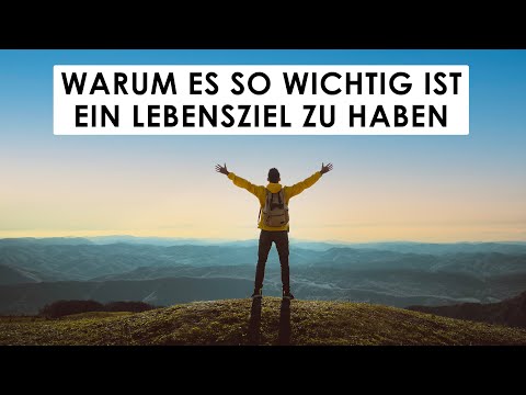 Warum es so wichtig für dich ist, im Leben ein Ziel zu haben