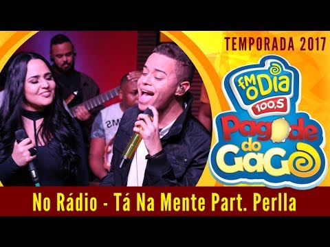 No Rádio - Tá Na Mente Part. Perlla (Pagode do Gago)