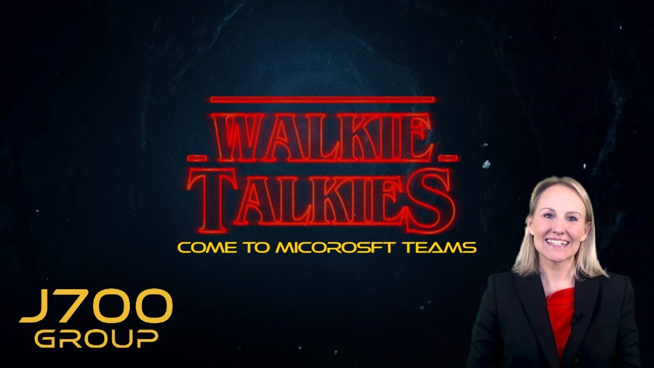 Walkie Talkies In Microsoft Teams: New Feature | J700 Group