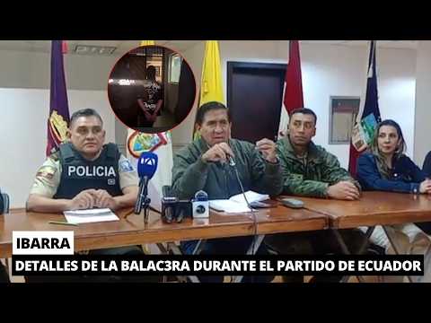 Detalles del ataque armad0 durante el partido de Ecuador en la ciudad de Ibarra