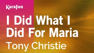 Karaoke I Did What I Did For Maria - Tony Christie *